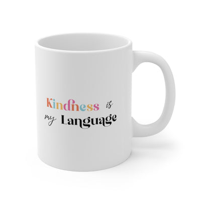 Kindness is my Language 11oz White Mug
