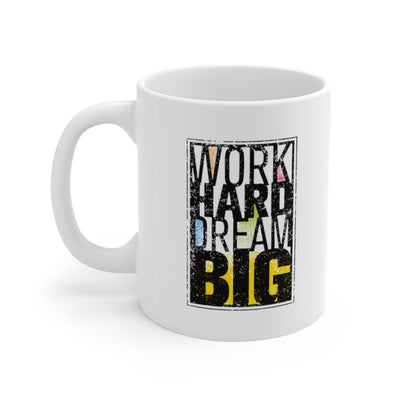 Work Hard Dream Big Ceramic Mug 11oz