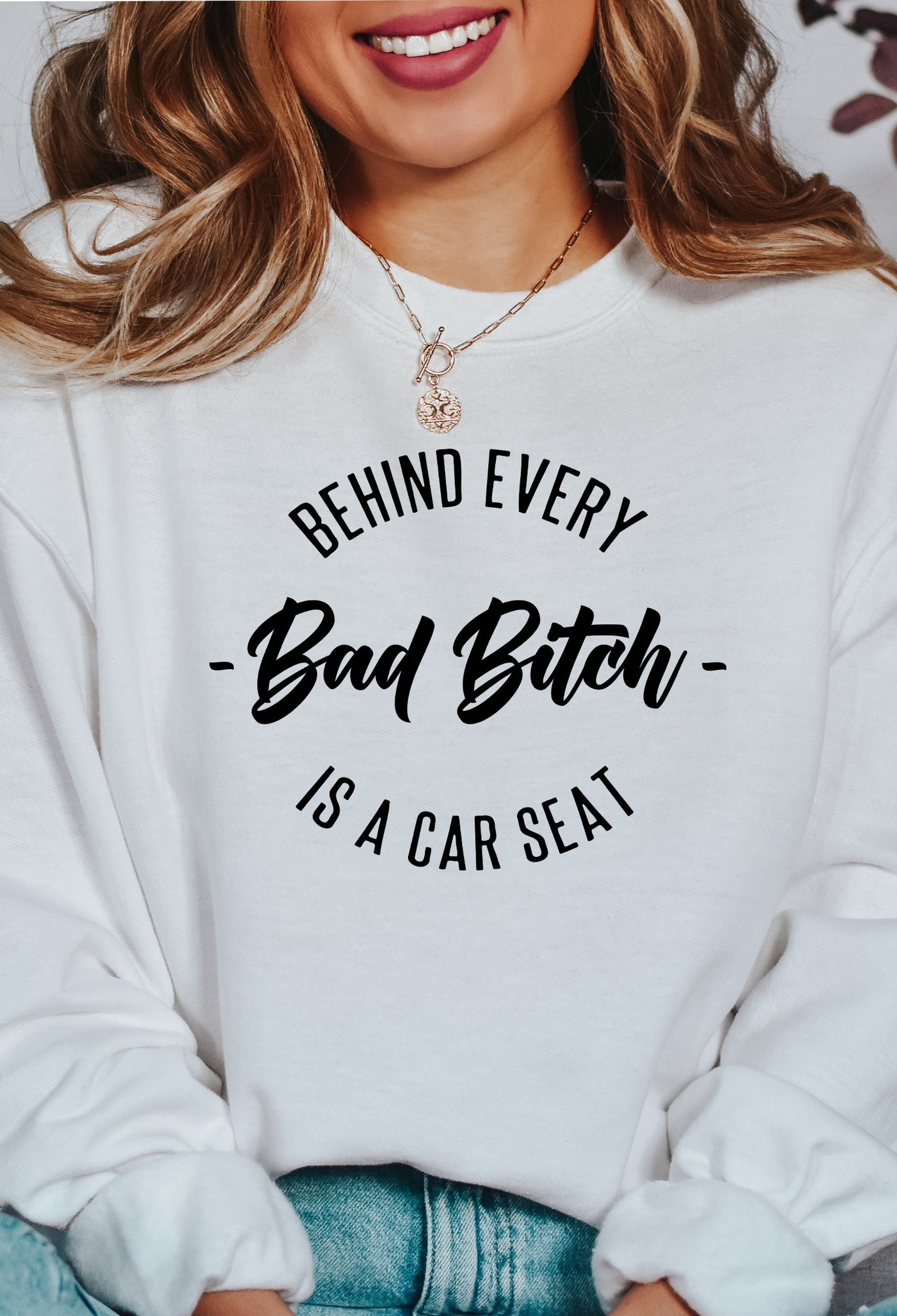 Behind Every Bad Bitch is a Car Seat Sweater