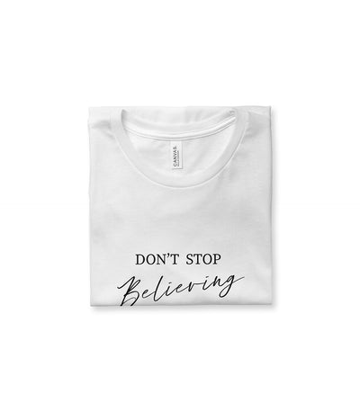 Don't Stop Believing In You Tee
