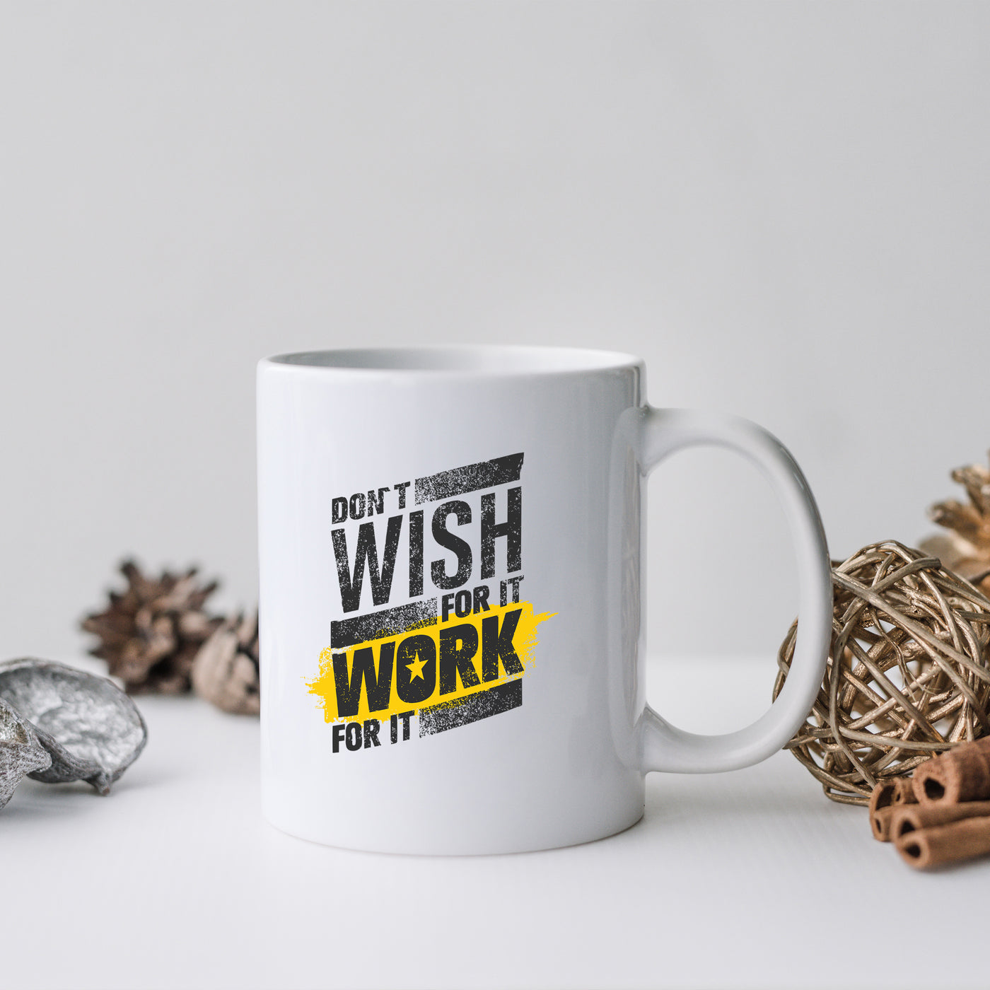 Don't Wish For It Work For It Ceramic Mug 11oz