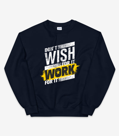 Don't Wish For It Work For It Sweater