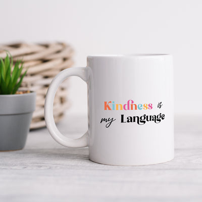 Kindness is my Language 11oz White Mug