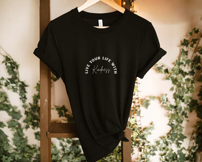 Live Your Life With Kindness Tee