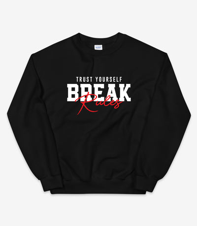 Trust Yourself Break Rules Sweater