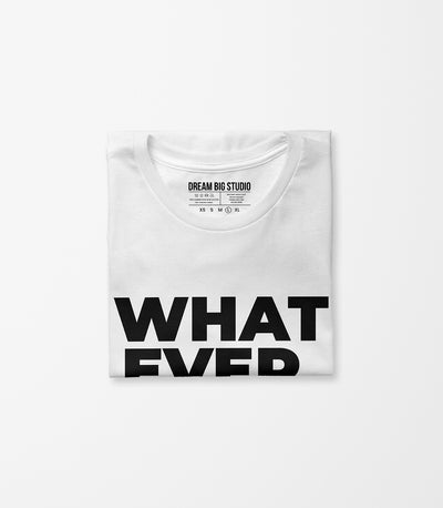 What Ever Tee