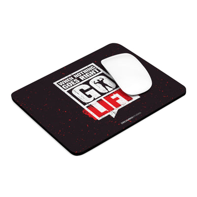 When Nothing Goes Right Go Lift Mousepad