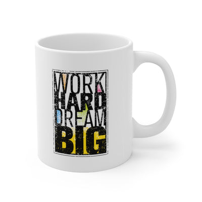 Work Hard Dream Big Ceramic Mug 11oz