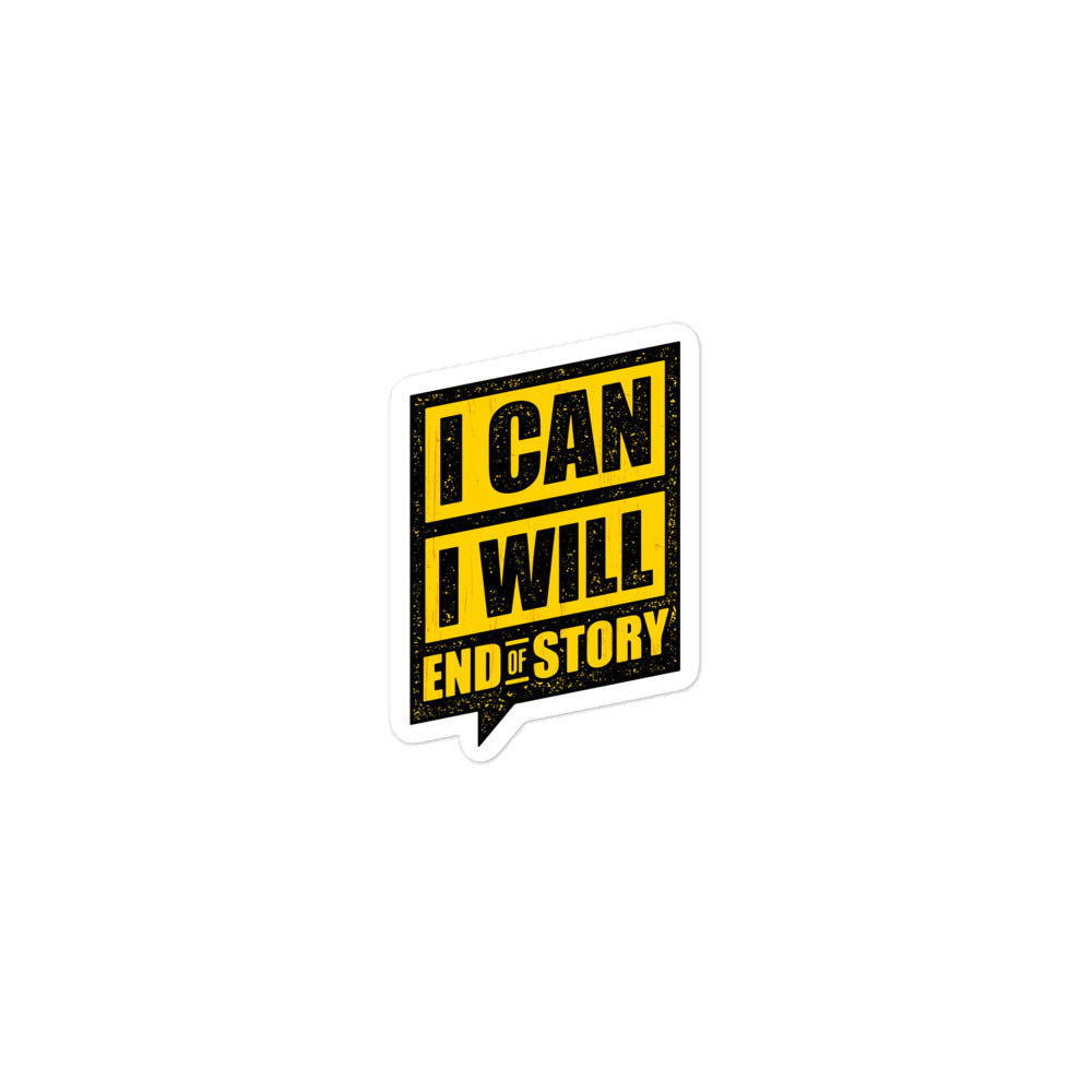 I Can I Will End Of Story Bubble-Free Stickers