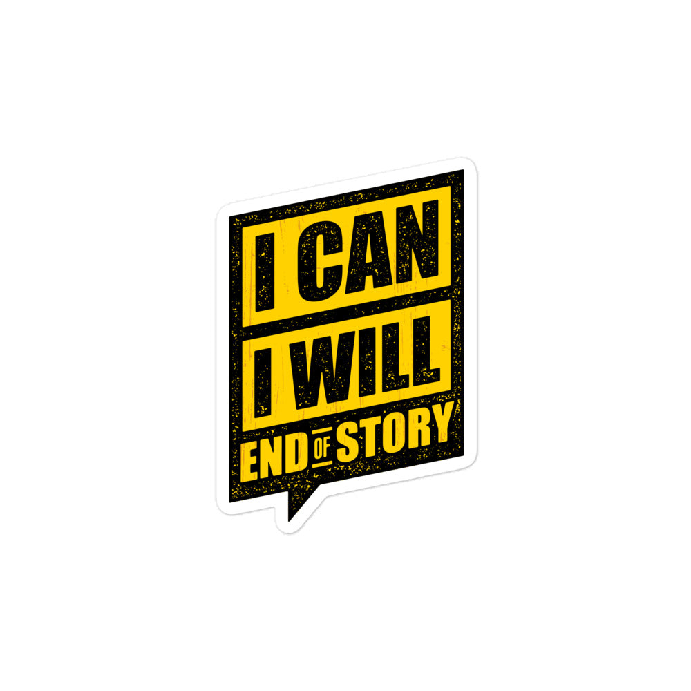 I Can I Will End Of Story Bubble-Free Stickers