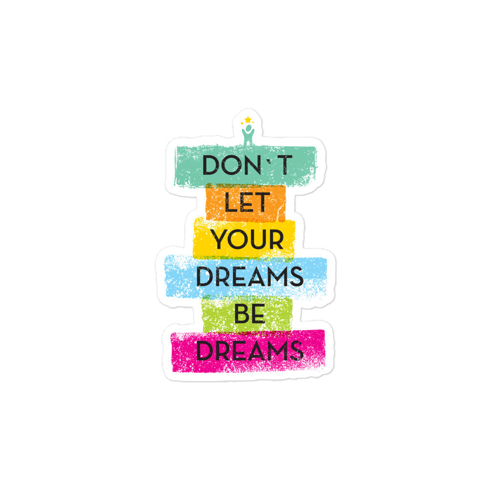 Don't Let Your Dreams Be Dreams Bubble-Free Stickers