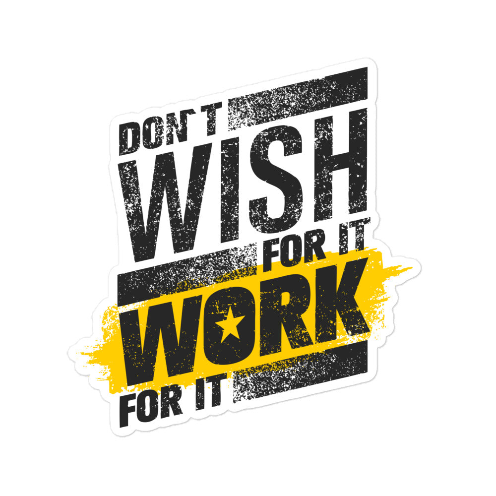 Don't Wish For It Work For It Bubble-Free Stickers